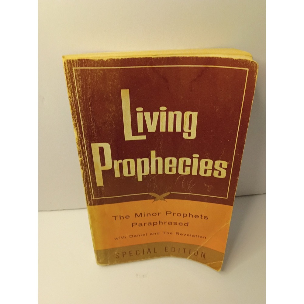 Living Prophecies - The Minor Prophets Paraphrased ; by Kenneth Taylor
